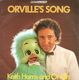 KEITH HARRIS AND ORVILLE, ORVILLES SONG / I DIDNT