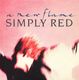 SIMPLY RED , A NEW FLAME / MORE 