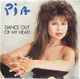 PIA, DANCE OUT OF MY HEAD / I REALLY LIKE YOU 9NOT HIM) 