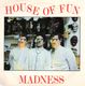 MADNESS, HOUSE OF FUN / DON'T LOOK BACK 