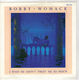 BOBBY WOMACK, I WISH HE DIDN'T TRUST ME SO MUCH / GOT TO BE WITH YOU 