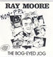 RAY MOORE, THE BOG EYED JOG / INSTRUMENTAL