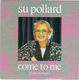 SU POLLARD, COME TO ME (I AM WOMAN) / YOU DON'T REALLY WANT ME 