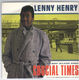 LENNY HENRY, CRUCIAL TIMES / BIG LOVE 