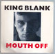 KING BLANK, MOUTH OFF / DRUNK ON TEARS