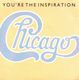 CHICAGO, YOU'RE THE INSPIRATION / ONCE IN A LIFETIME 