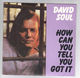 DAVID SOUL, HOW CAN YOU TELL YOU GOT IT / SIMPLE MAN