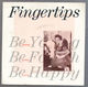 FINGERTIPS, BE YOUNG BE FOOLISH BE HAPPY / GERONIMO (looks unplayed)