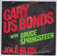 GARY US BONDS with BRUCE SPRINGSTEEN , JOLE BLON / JUST LIKE A CHILD 