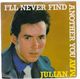 JULIAN MAY, I'LL NEVER FIND ANOTHER YOU / DONT GO AWAY 