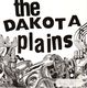 THE DAKOTA PLAINS, SHE DON'T UNDERSTAND ME LIKE YOU / WHAT YOU'RE DOIN' TO ME