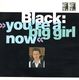 BLACK , YOU'RE A BIG GIRL NOW / ENOUGH IS ENOUGH