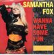 SAMANTHA FOX, I WANNA HAVE SOME FUN / DON'T CHEAT ON ME