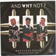 AND WHY NOT?, RESTLESS DAYS / HEY NA NA (MAKE IT GOOD) 