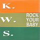 KWS, ROCK YOUR BABY / TOTAL STATE EDIT