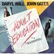 DARYL HALL / JOHN OATES , ADULT EDUCATION / MANEATER 